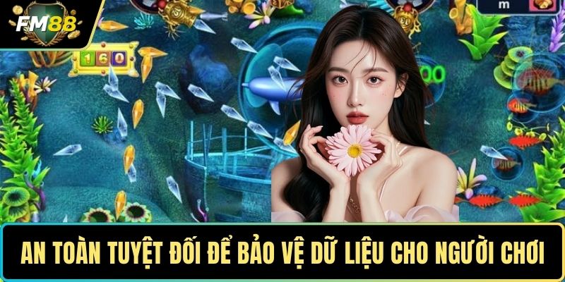 Bắn Cá Xèng – Khám Phá Đại Dương Và Săn Thưởng Cực Khủng 4 An toàn tuyệt đối để bảo vệ dữ liệu cho người chơi