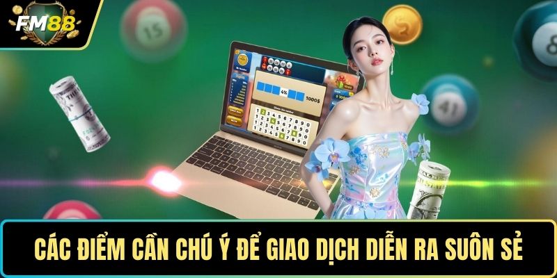 Các điểm cần chú ý để giao dịch diễn ra suôn sẻ