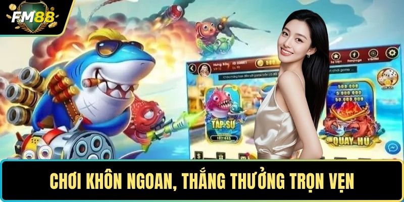 Bắn Cá Xèng – Khám Phá Đại Dương Và Săn Thưởng Cực Khủng 3 Chơi khôn ngoan, thắng thưởng trọn vẹn