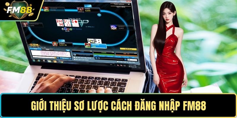 Giới thiệu sơ lược cách đăng nhập FM88