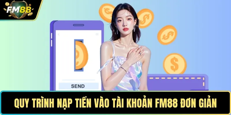 TRANG CHỦ 12 Quy trình nạp tiền vào tài khoản FM88 đơn giản và hiệu quả