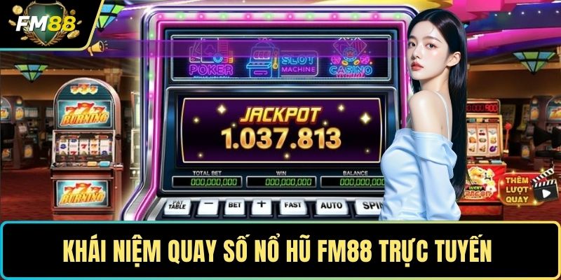 Nổ Hũ FM88 – Săn Thưởng Siêu Khủng, Trúng Lớn Mỗi Ngày 1 Khái niệm quay số nổ hũ FM88 trực tuyến