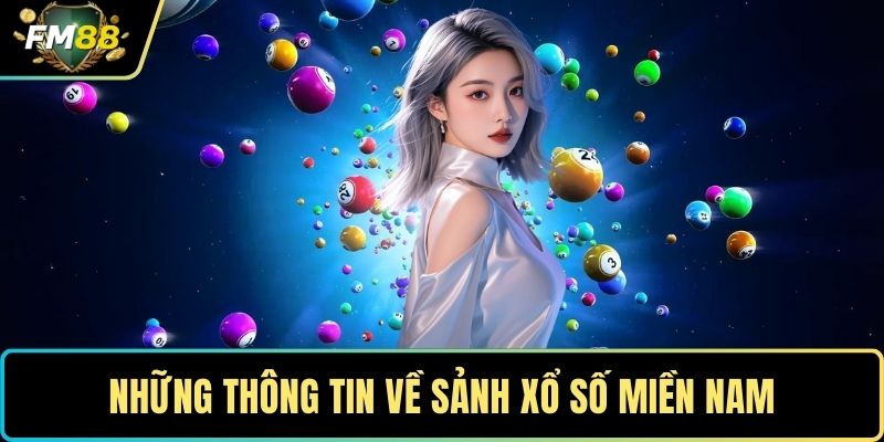 Xổ Số Miền Nam – Bí Quyết Chinh Phục Vận May Bất Ngờ 2 Những thông tin về sảnh xổ số miền Nam