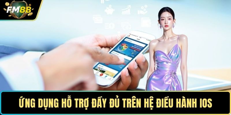 Tải App FM88 - Nhanh Chóng Và Giải Đáp Câu Hỏi Liên Quan 3 Ứng dụng hỗ trợ đầy đủ trên hệ điều hành iOS