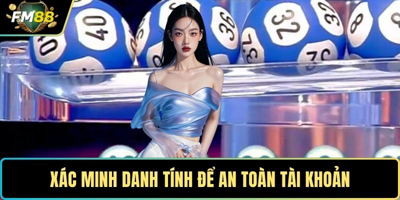 Xác minh danh tính để an toàn tài khoản
